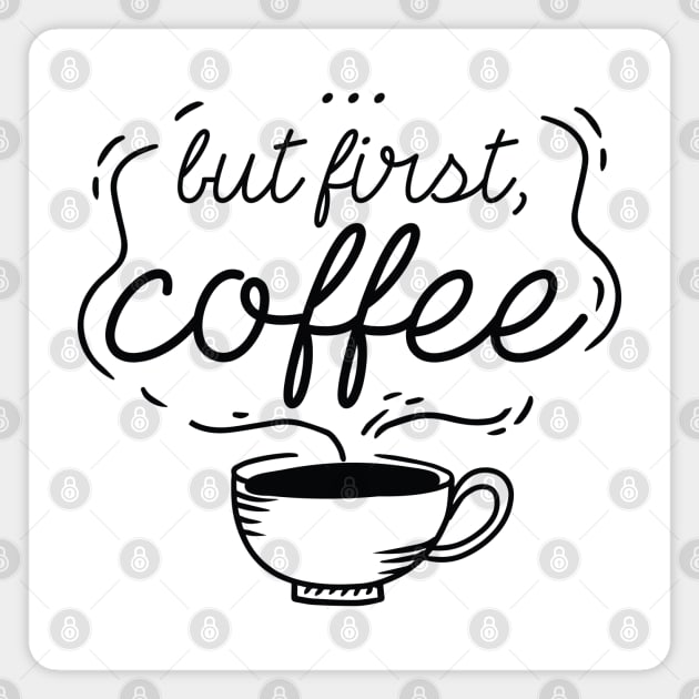 …But First, Coffee Magnet by LuckyFoxDesigns